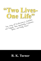 Two Lives-One Life: True Story of Restlessness, Rebellion, and Tragedy: More Importantly; Endurance, Grace, and Finally Peace! 143275033X Book Cover