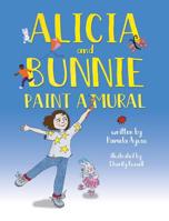 Alicia and Bunnie Paint a Mural 1989161650 Book Cover