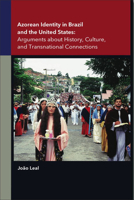 Azorean Identity in Brazil and the United States: Arguments about History, Culture, and Transnational Connections 1933227311 Book Cover