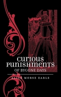 Curious Punishments of Bygone Days 1557092494 Book Cover
