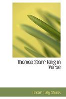 Thomas Starr King in Verse 0559037317 Book Cover