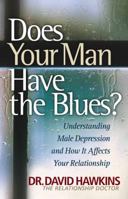Does Your Man Have the Blues? : Understanding Male Depression & How It Affects Your Relationship 0739445294 Book Cover