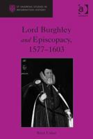 Lord Burghley and Episcopacy, 1577-1603 1032923237 Book Cover