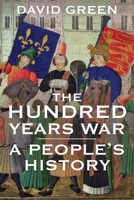 The Hundred Years War: A People's History 0300134517 Book Cover