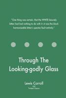 Through The Looking-godly Glass 1547072547 Book Cover