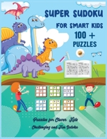 SUPER SUDOKU FOR SMART KIDS: Through 100 Sudoku 4x6 from Effortless Hard B08HB6PVH4 Book Cover