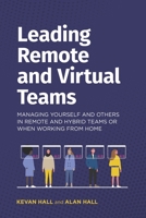 Leading remote and virtual teams: Managing yourself and others in remote and hybrid teams or when working from home 1838356312 Book Cover