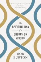 The Spiritual DNA of a Church on Mission: Rediscovering the 1st Century Church for 21st Century Spiritual Awakening 1433645874 Book Cover