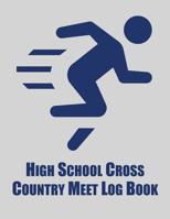 High School Cross Country Meet Log Book: Cross Country Organizer Featuring Scoresheets, Calendar, and Meet Notes (8.5x11) 1077685475 Book Cover