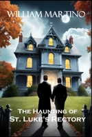 The Haunting of St. Luke's Rectory B0DCVXMB4G Book Cover