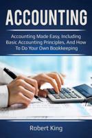 Accounting: Accounting made easy, including basic accounting principles, and how to do your own bookkeeping! 1925989089 Book Cover