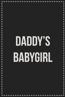 Daddy's Babygirl: Better Than Your Average Greeting Card: Novelty Lined Notebook For Documenting Your Lifestyle Adventures, Sexual Fantasies, or Kinky ... Makes a Great Gift For Consenting Adults 1672110475 Book Cover