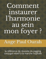 Comment instaurer l'harmonie au sein mon foyer ?: la référence de réussite du jogging conjugal relatif à la marche nuptiale B093WBR7HK Book Cover