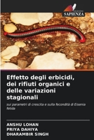 Effetto degli erbicidi, dei rifiuti organici e delle variazioni stagionali: sui parametri di crescita e sulla fecondità di Eisenia fetida 6206055280 Book Cover