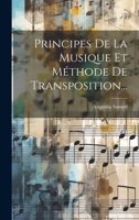 Principes De La Musique Et Méthode De Transposition... 1022314904 Book Cover