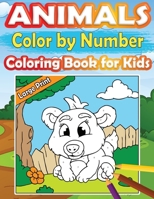 Large Print Color by Number Animals Coloring Book for Kids: Perfect and Easy Color by Number Activity Book for Girls and Boys Ages 4-8 with Incredible ... Your Children Create Awesome and Unique Art B08SPJRD1R Book Cover