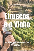Os Etruscos e o Vinho: Um Legado Milenar que Perdura em Cada Taça (Wines of the World) (Portuguese Edition) B0FNDR6PHK Book Cover
