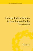 Courtly Indian Women in Late Imperial India 1138663646 Book Cover