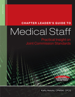 The Chapter Leader's Guide to Medical Staff: Practical Insight on Joint Commission Standards 1601468091 Book Cover