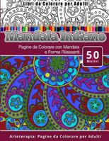 Libri da Colorare per Adulti Mandala Indiano: Pagine da Colorare con Mandala e Forme Rilassanti Arteterapia: Pagine da Colorare per Adulti 1530713234 Book Cover