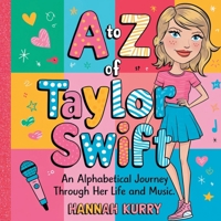 A to Z of Taylor Swift: An Alphabetical Journey Through Her Life and Music' 936311127X Book Cover