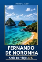 FERNANDO DE NORONHA GUÍA DE VIAJE 2027: Playas vírgenes, buceo de clase mundial, encuentros con la fauna, aventuras en islas y consejos esenciales de viaje (Spanish Edition) B0HBNC93PN Book Cover
