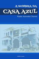 A Sombra da Casa Azul: Breve Itinerário de Vida 1508705224 Book Cover