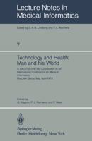 Technology and Health: Man and His World : A SALUTIS UNITAS Contribution to an International Conference on Medical Informatics, Riva del Garda, Italy, April 21-25, 1978 3540102302 Book Cover