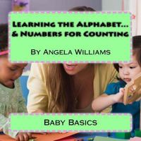 Baby Basics: Learning the Alphabet and Numbers for Counting 1532918518 Book Cover