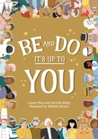 Be and Do, It's Up to You: A playful picture book inspiring children to follow their dreams. 0975620703 Book Cover