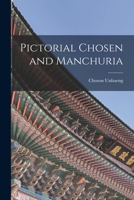 Pictorial Chosen and Manchuria 1018843752 Book Cover