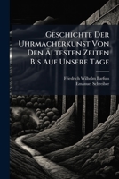 Geschichte Der Uhrmacherkunst Von Den Ã ltesten Zeiten Bis Auf Unsere Tage (German Edition) 102452972X Book Cover