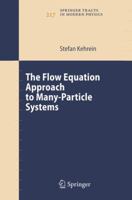 The Flow Equation Approach to Many-Particle Systems (Springer Tracts in Modern Physics, Vol. 217) 3642070531 Book Cover