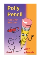 Polly Pencil and the Red Car: Book Two B0BSJHSN39 Book Cover