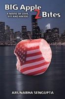 Big Apple 2 Bites: A novel of Love, Aikido and 9/11 1456466763 Book Cover