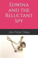 Edwina and the Reluctant Spy 1838338144 Book Cover