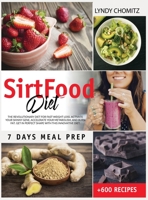 SirtFood Diet: The Revolutionary Diet For Fast Weight Loss. Activate Your Skinny Gene, Accelerate Your Metabolism, And Burn Fat. Get in Perfect Shape With This Innovative Diet 1914026020 Book Cover