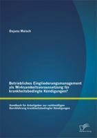 Betriebliches Eingliederungsmanagement ALS Wirksamkeitsvoraussetzung Fur Krankheitsbedingte Kundigungen? Handbuch Fur Arbeitgeber Zur Rechtmassigen Du 3958505058 Book Cover