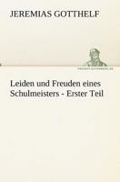 Leiden Und Freuden Eines Schulmeisters - Erster Teil 3842405243 Book Cover