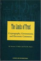 The Limits of Trust: Cryptography, Governments, and Electronic Commerce 9041106359 Book Cover