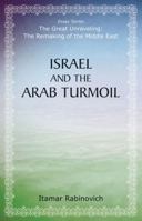 Israel and the Arab Turmoil (The Great Unraveling: The Remaking of th) 0817917357 Book Cover