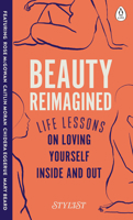 Beauty Reimagined: Life lessons on loving yourself inside and out 0241384958 Book Cover