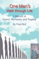 One Man's Walk Through Life: A Memoir of Humor, Romance, and Tragedy 0595440916 Book Cover