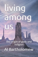 living among us: the origin of gods and religion B099T7SWYZ Book Cover