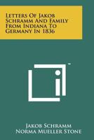 Letters of Jakob Schramm and Family from Indiana to Germany in 1836 1258138204 Book Cover
