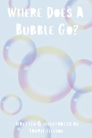 Where Does A Bubble Go? B0BS8VK6QW Book Cover