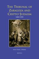 The Tribunal of Zaragoza and Crypto-Judaism 1484-1515 2503524729 Book Cover