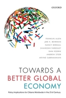 Towards a Better Global Economy: Policy Implications for Citizens Worldwide in the 21st Century 0198723458 Book Cover
