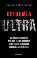 Epidemia ultra. Del fascismo europeo a Silicon Valley: Anatomía de un fenómeno que está conquistando el mundo / The Far-Right Epidemic (Spanish Edition) 6073941269 Book Cover