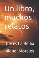 Un libro, muchos relatos: Que es La Biblia (Spanish Edition) B0CM9ZKRXS Book Cover